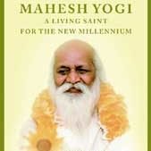 Maharishi Mahesh Yogi - A Living Saint for the New Millennium