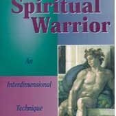 The Spiritual Warrior: An Interdimensional Technique Manual