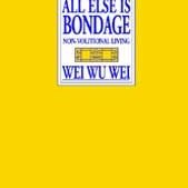 All Else is Bondage