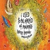 I Used To Be Afraid Of Animals
