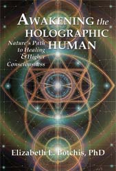 Awakening the Holographic Human: Nature’s Path to Healing and Higher Consciousness