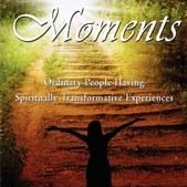 Divine Moments; Ordinary People Having Spiritually Transformative Experiences