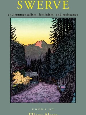 Swerve: Poems on Environmentalism, Feminism, and Resistance