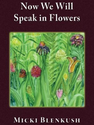 Now We Will Speak in Flowers