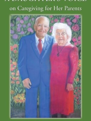 A Daughter’s Voice on Caregiving for Her Parents