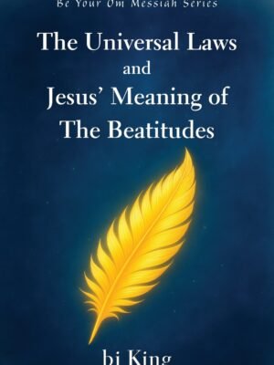 The Universal Laws and Jesus’ Meaning of The Beatitudes