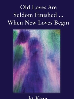 Old loves are seldom finished